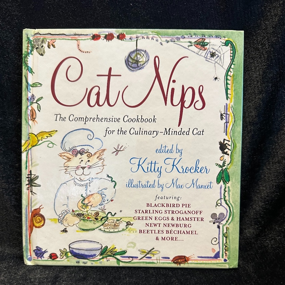 Cat Nips The Comprehensive Cookbook for the Culinary ~ Minded Cat